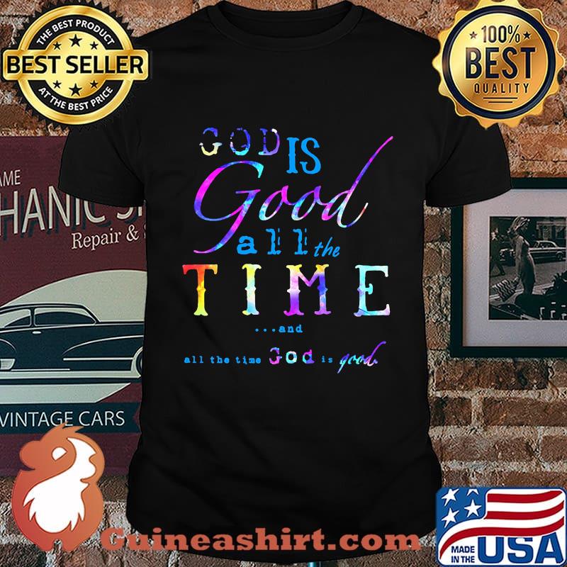 God is good all the time and all the time god is good 2020 shirt