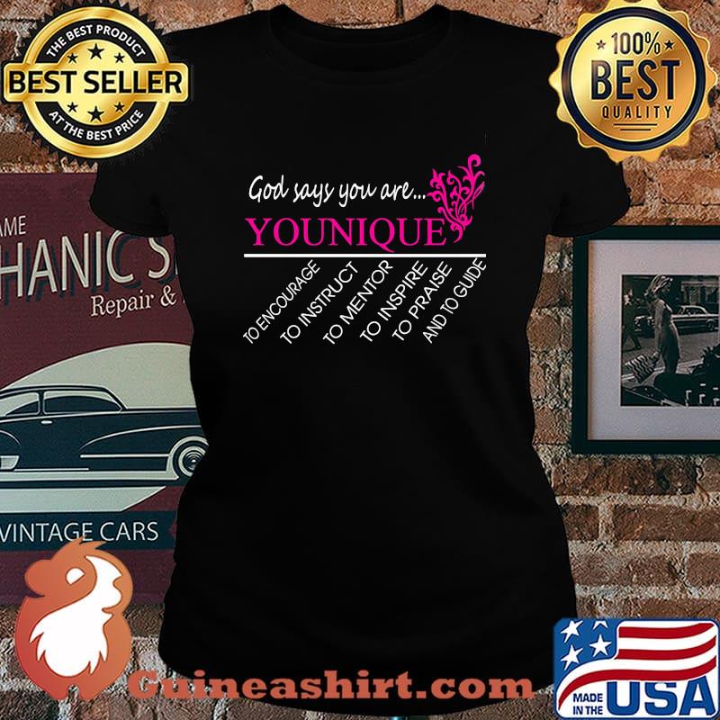 God says you are younique to encourage to instruct to mentor s Laides tee