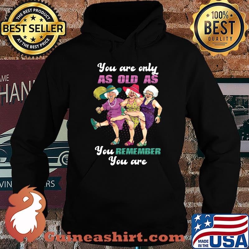 Golden girl you are only as old as you remember you are s Hoodie