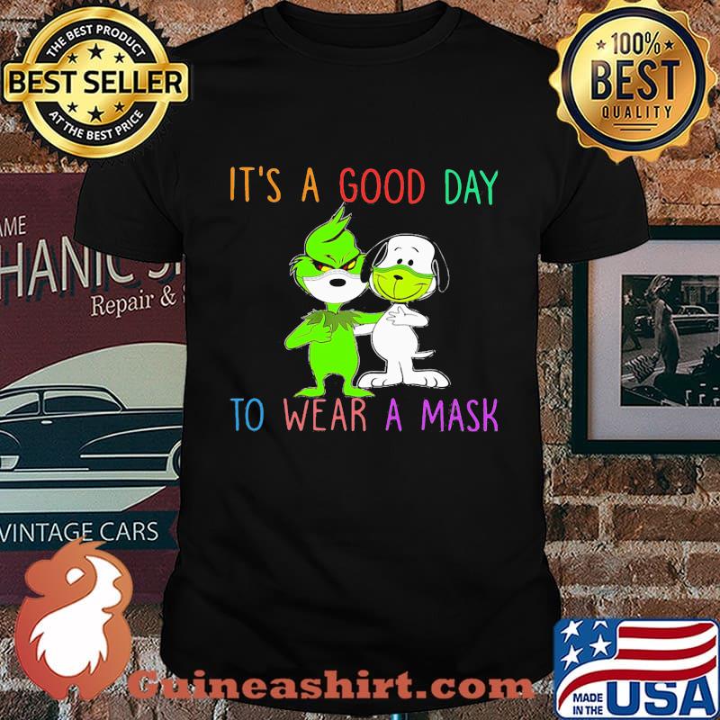 Grinch and snoopy mask it's a good day to wear a mask shirt