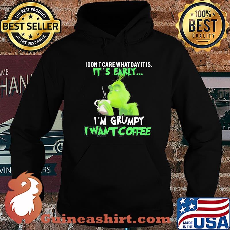Grinch i don't care what day it is it's early i'm grumpy i want coffee s Hoodie