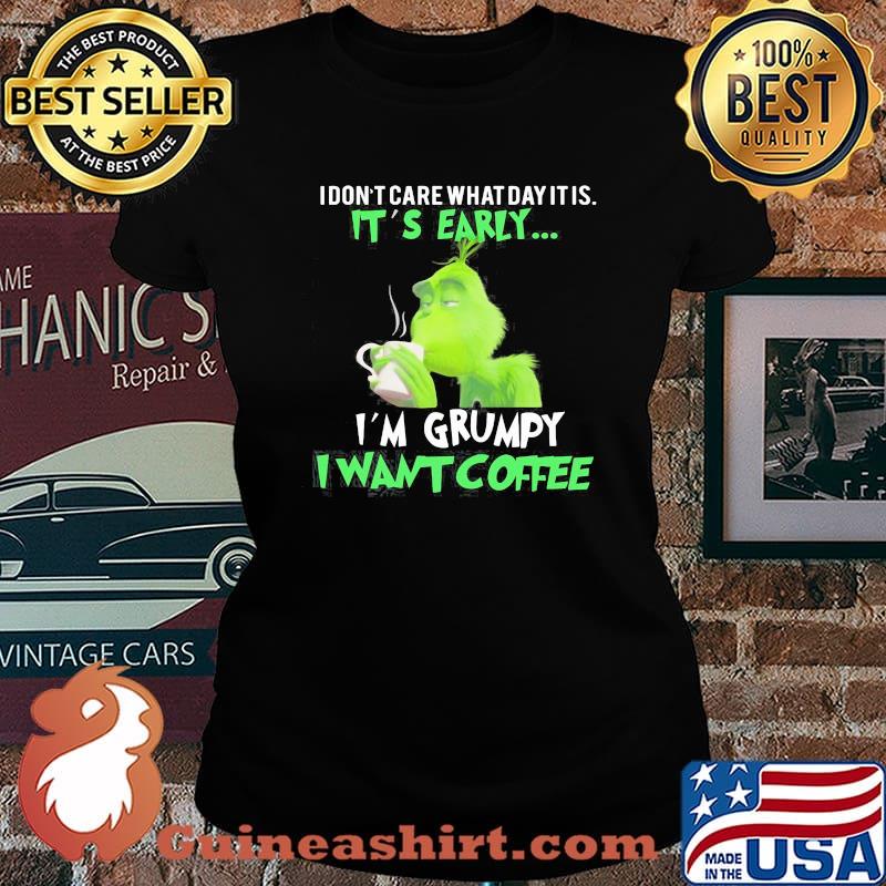 Grinch i don't care what day it is it's early i'm grumpy i want coffee s Laides tee