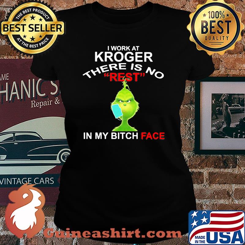 Grinch mask i work at kroger there is no rest in my bitch face s Laides tee