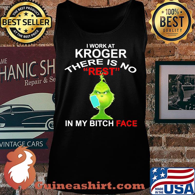 Grinch mask i work at kroger there is no rest in my bitch face s Tank top