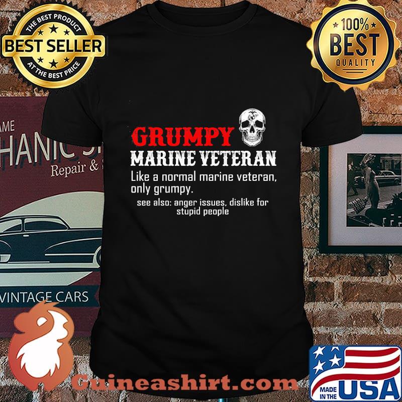 Grumpy marine veteran like a normal marine veteran only grumpy shirt