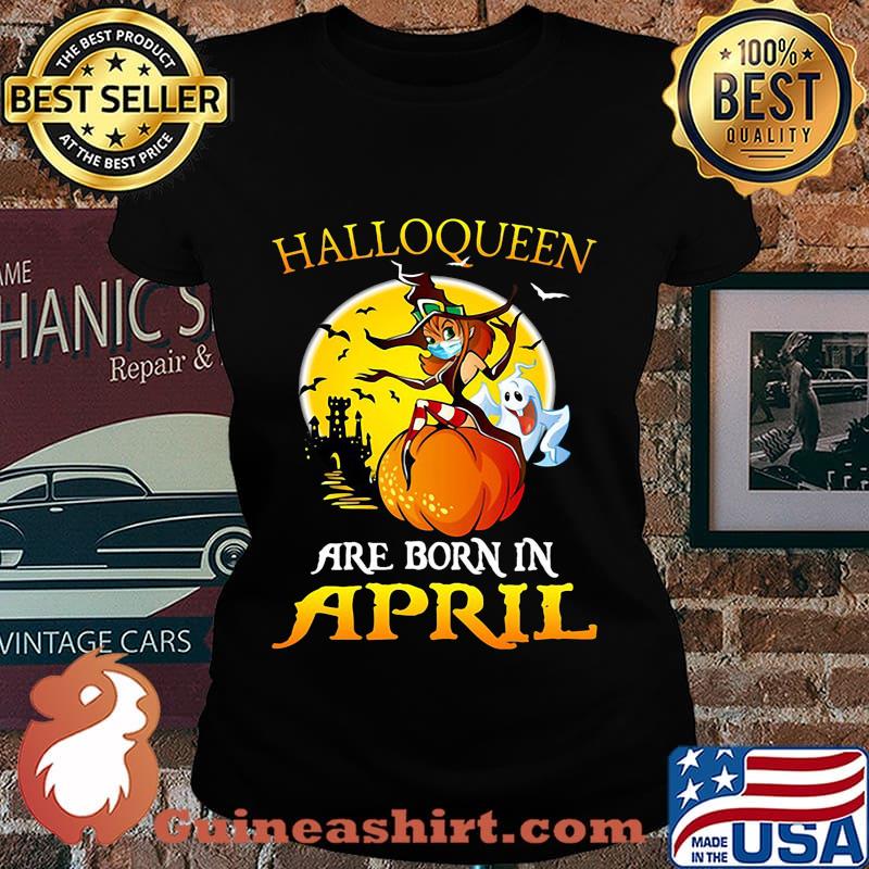 Halloqueen are born in april ghost witch mask s Laides tee