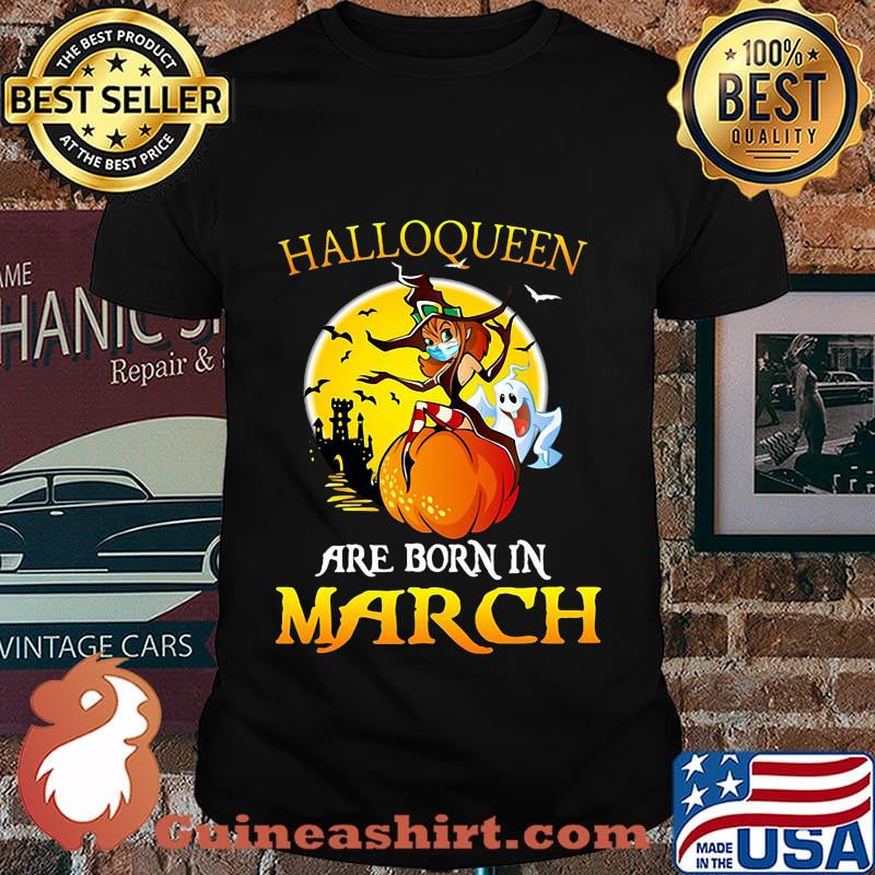 Halloqueen are born in march ghost witch mask shirt