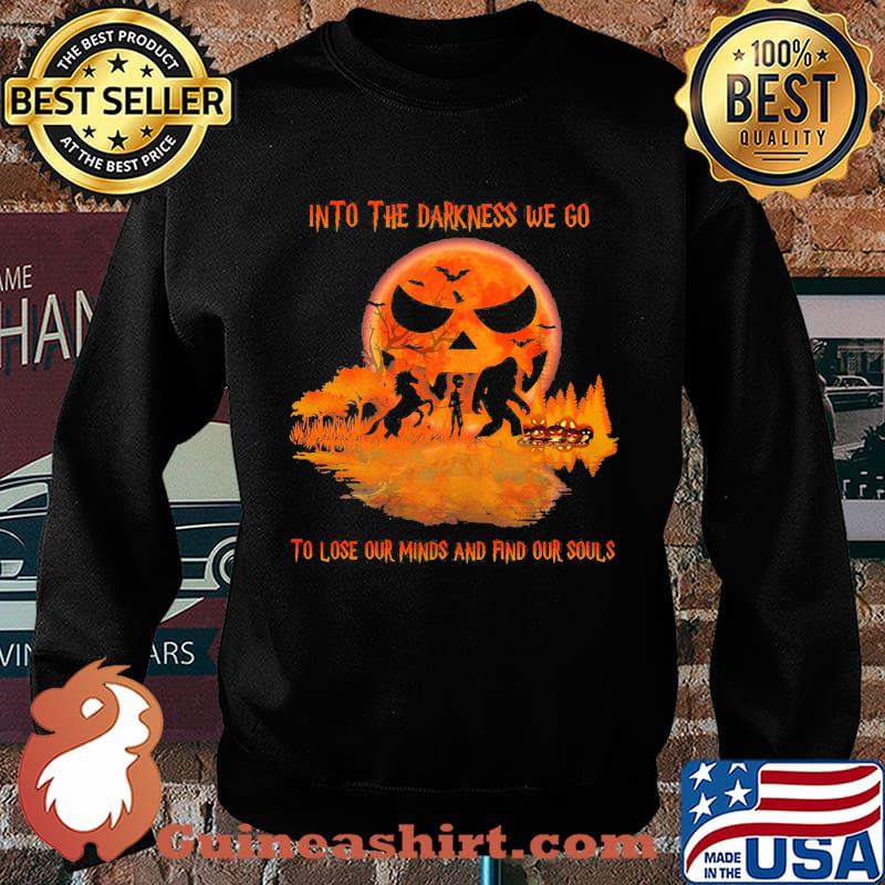 Halloween bigfoot into the darkness we go to lose our minds and find our souls s Sweater