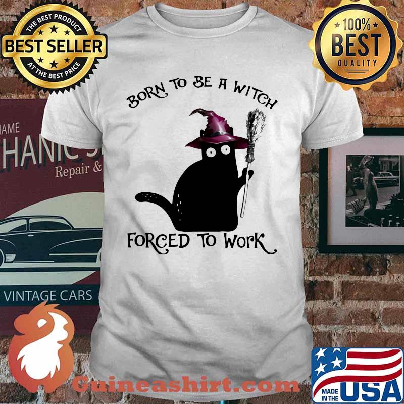 Halloween Black Cat Born to be a witch forced to work shirt