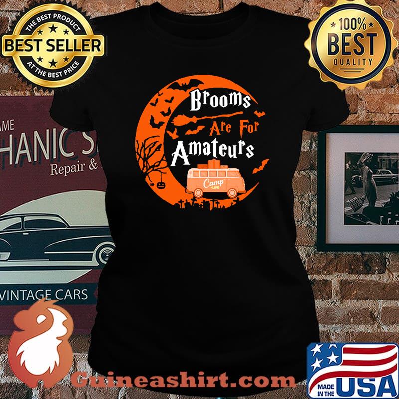 Halloween Brooms are for amateurs Camp life s Laides tee