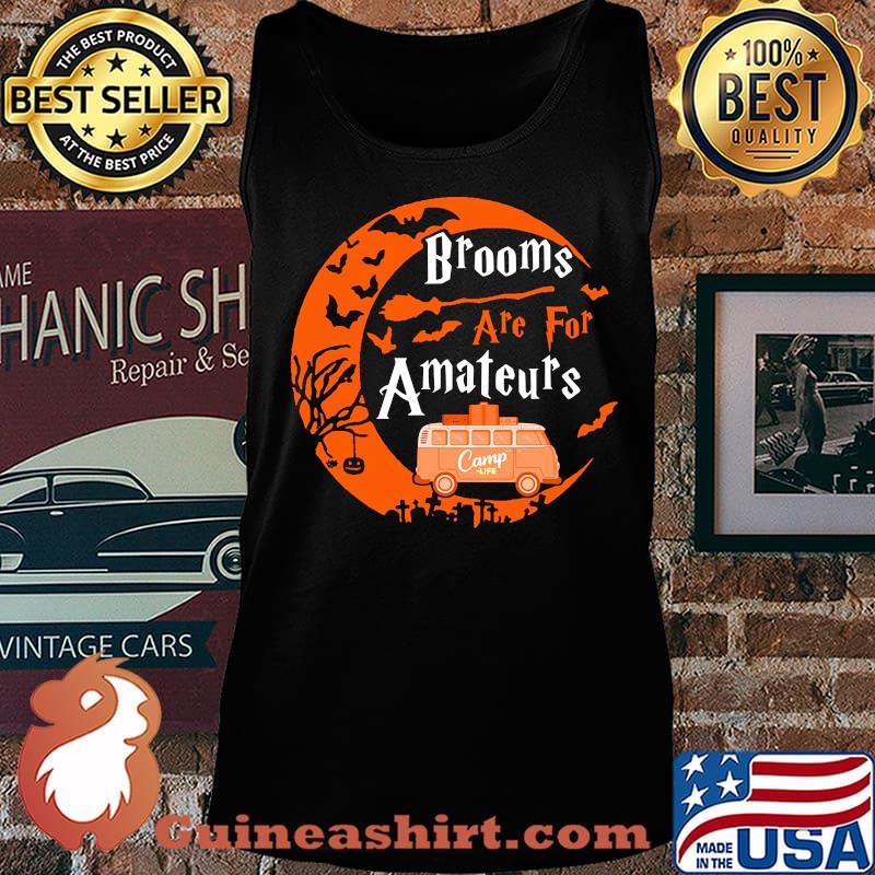 Halloween Brooms are for amateurs Camp life s Tank top