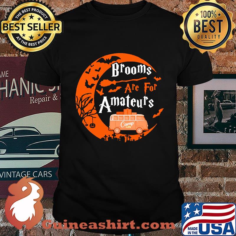 Halloween Brooms are for amateurs Camp life shirt