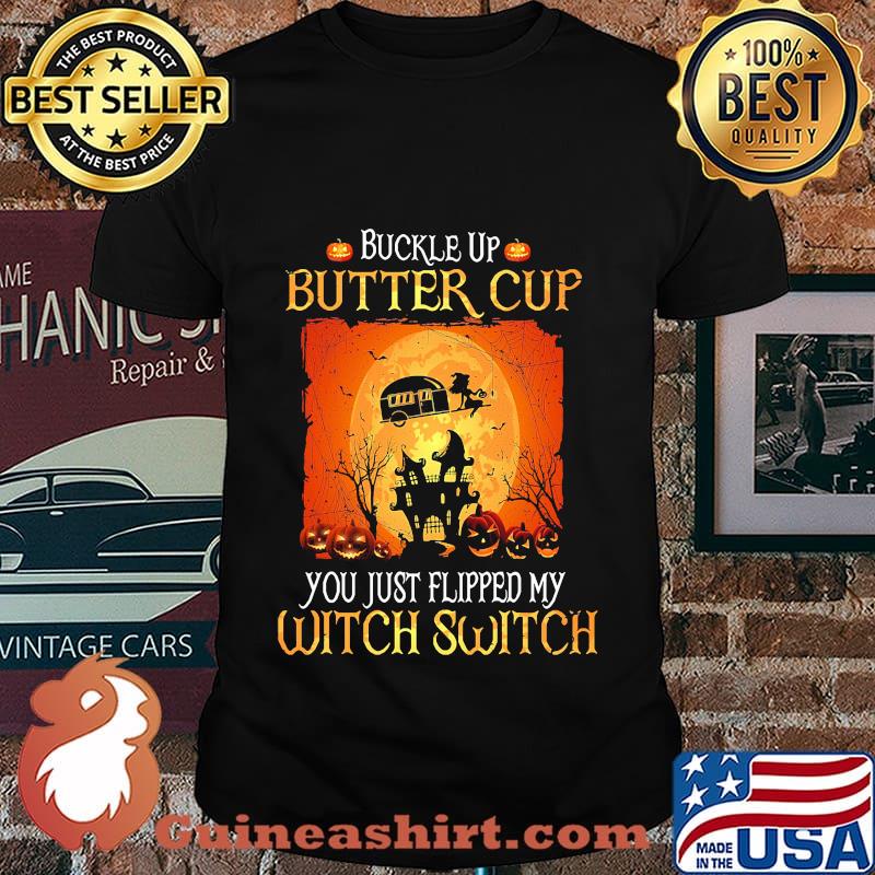 Halloween Buckle up butter cup you just flipped my witch switch camping shirt