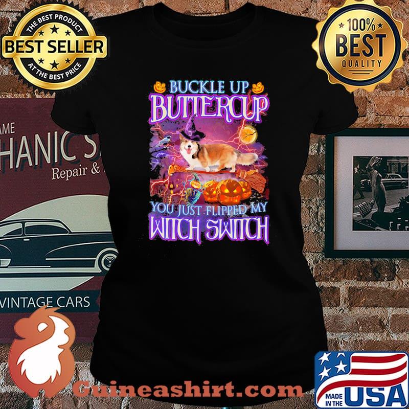 Halloween corgi buckle up buttercup you just flipped my witch switch s Laides tee