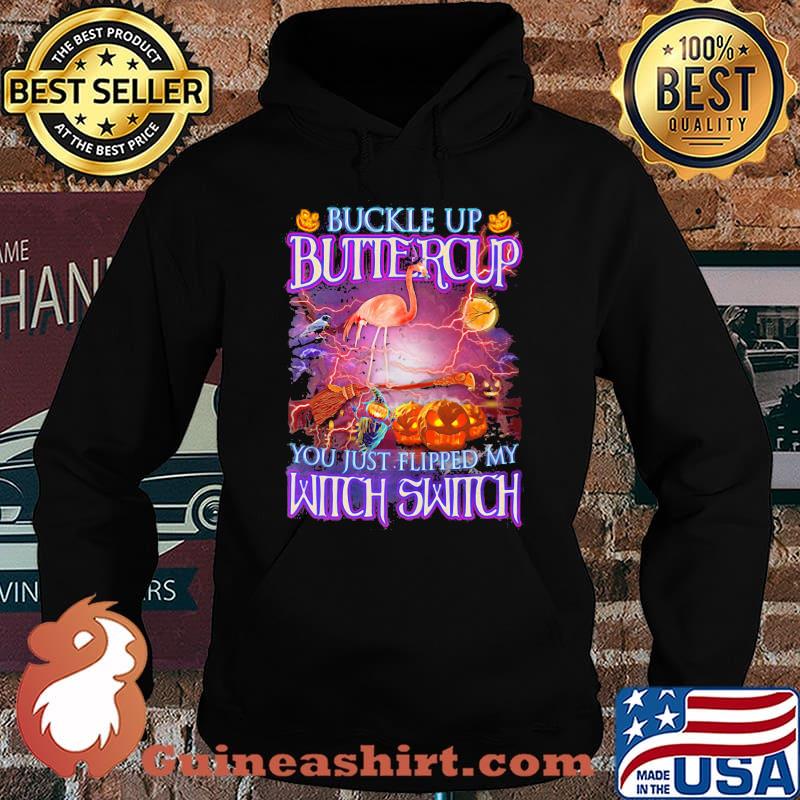 Halloween flamingo buckle up buttercup you just flipped my witch switch s Hoodie
