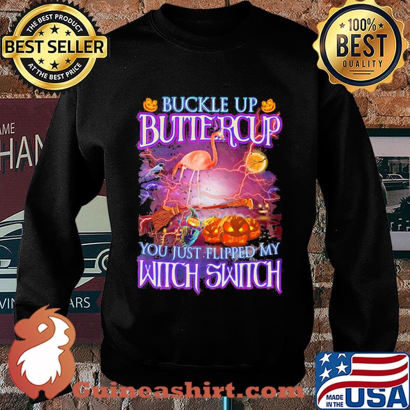Halloween flamingo buckle up buttercup you just flipped my witch switch s Sweater