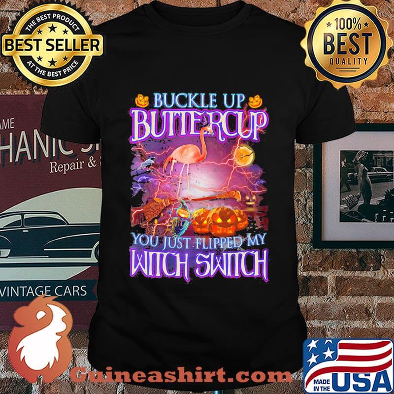 Halloween flamingo buckle up buttercup you just flipped my witch switch shirt