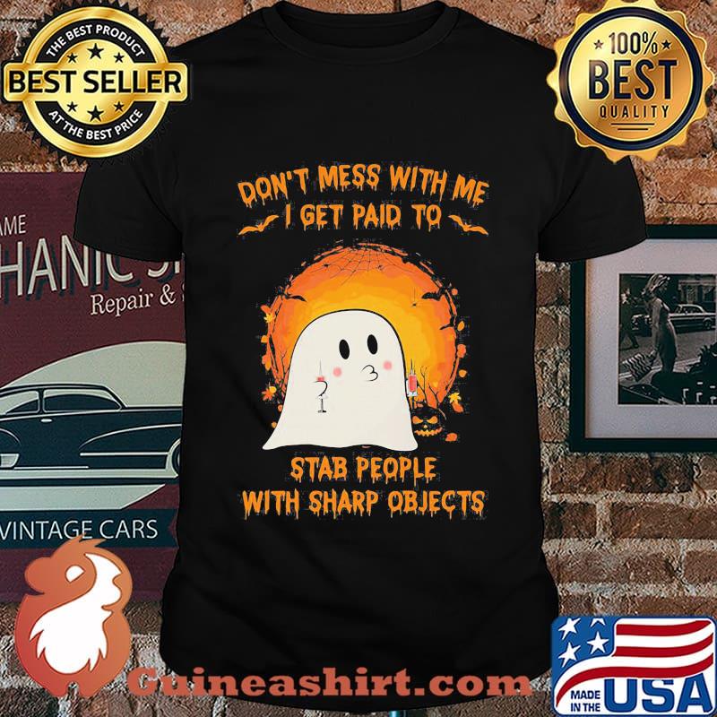 Halloween ghost don't mess with me i get paid to stab people with sharp objects moon shirt