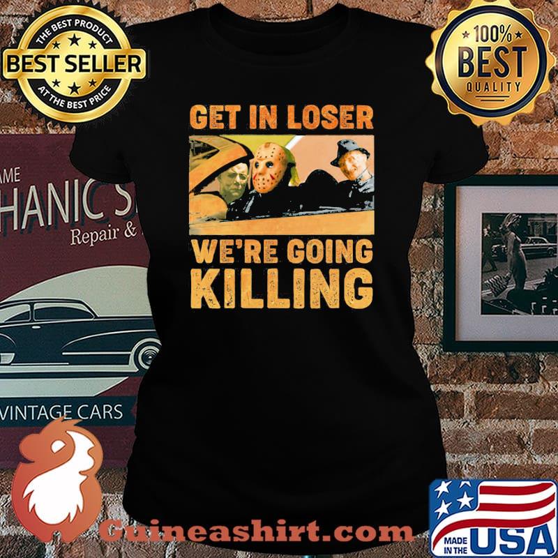 Halloween horror characters get in loser we're going killing s Laides tee