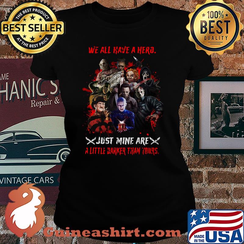 Halloween horror characters we all have a hero just mine are a little darker than yours s Laides tee
