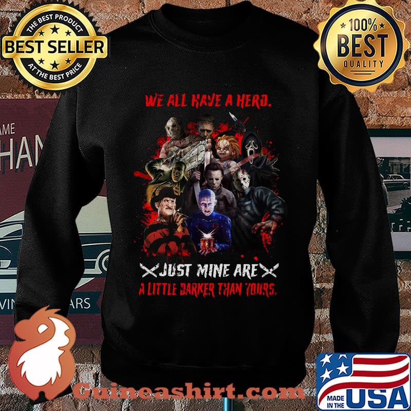 Halloween horror characters we all have a hero just mine are a little darker than yours s Sweater