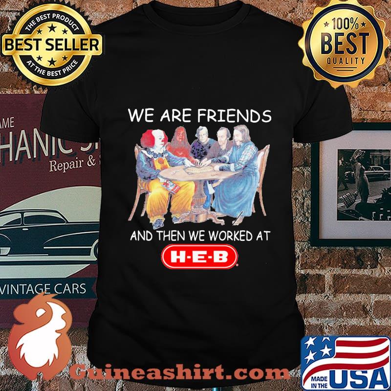 Halloween horror characters we are friends and then we worked at heb shirt