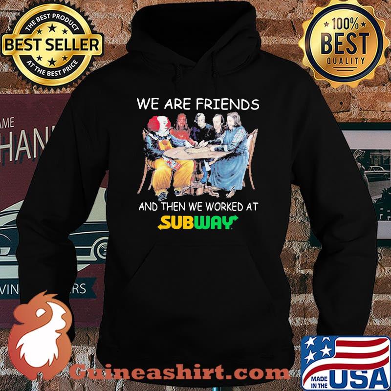 Halloween horror characters we are friends and then we worked at subway s Hoodie