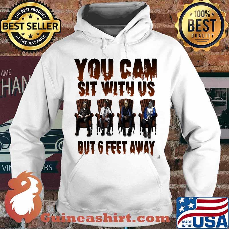 Halloween horror characters you can sit with us but 6 feet away s Hoodie