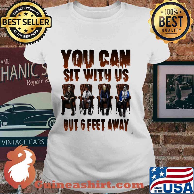 Halloween horror characters you can sit with us but 6 feet away s Ladies tee