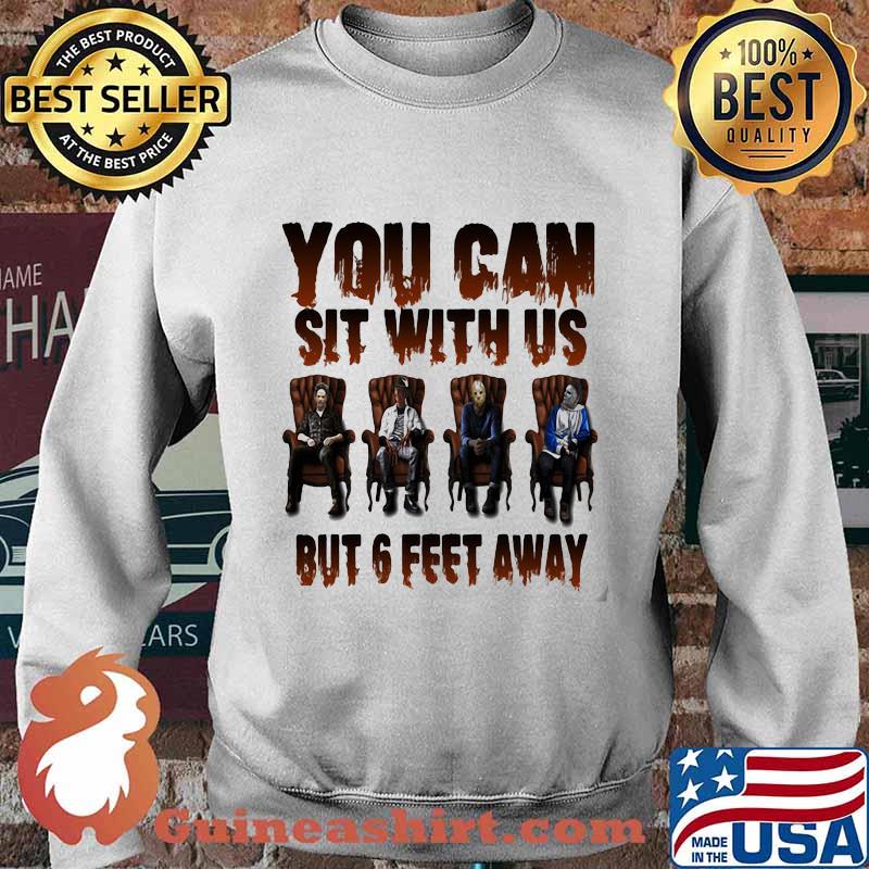 Halloween horror characters you can sit with us but 6 feet away s Sweater