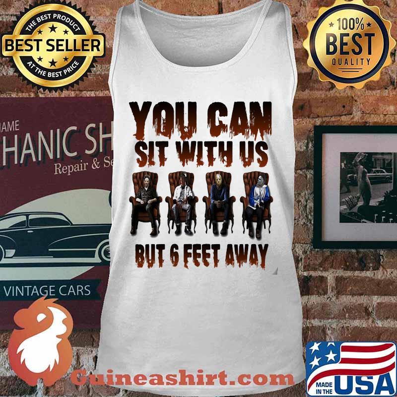 Halloween horror characters you can sit with us but 6 feet away s Tank top