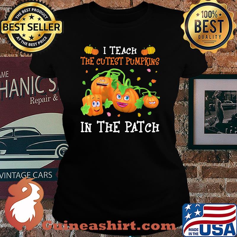 Halloween i teach the cutest pumpkins in the patch s Laides tee