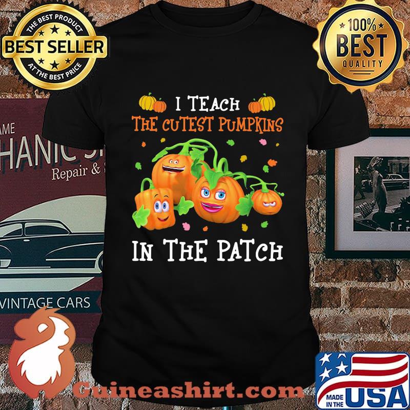 Halloween i teach the cutest pumpkins in the patch shirt