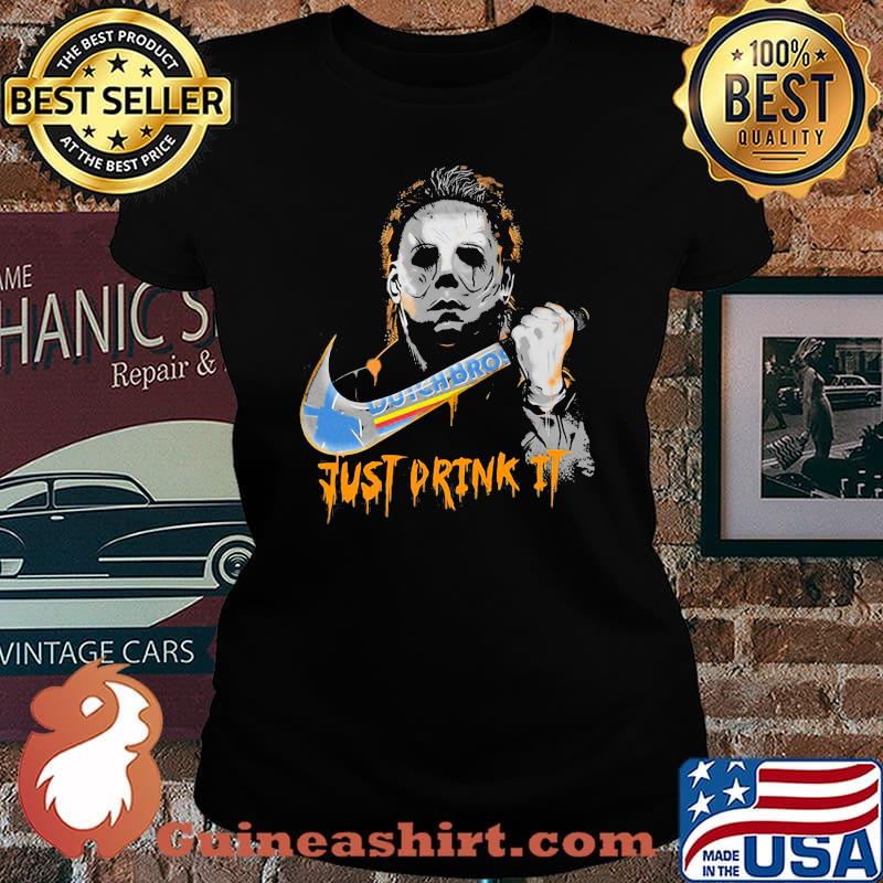 Halloween michael myers dutch bros just drink it s Laides tee