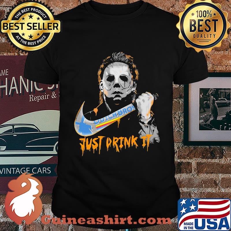 Halloween michael myers dutch bros just drink it shirt