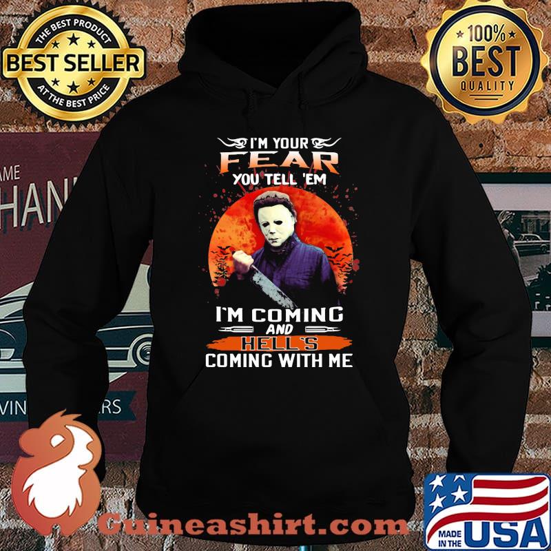 Halloween michael myers i'm your fear you tell em i'm coming and hell's coming with me sunset s Hoodie