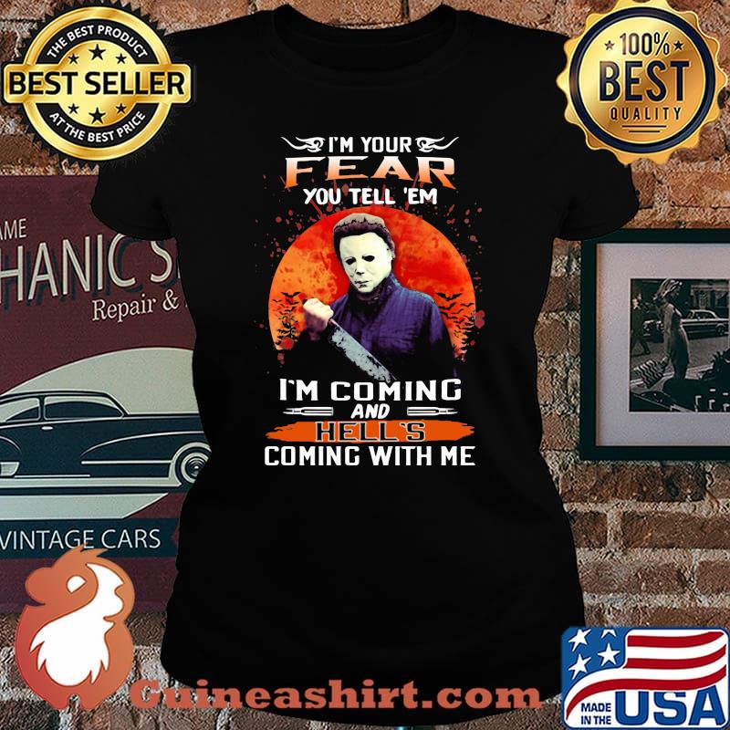 Halloween michael myers i'm your fear you tell em i'm coming and hell's coming with me sunset s Laides tee
