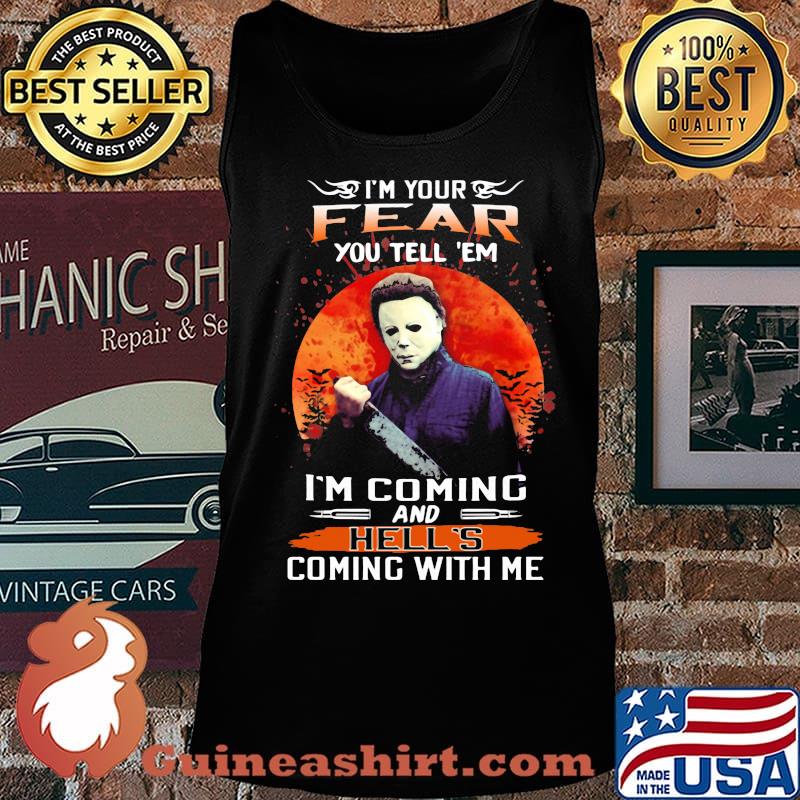 Halloween michael myers i'm your fear you tell em i'm coming and hell's coming with me sunset s Tank top