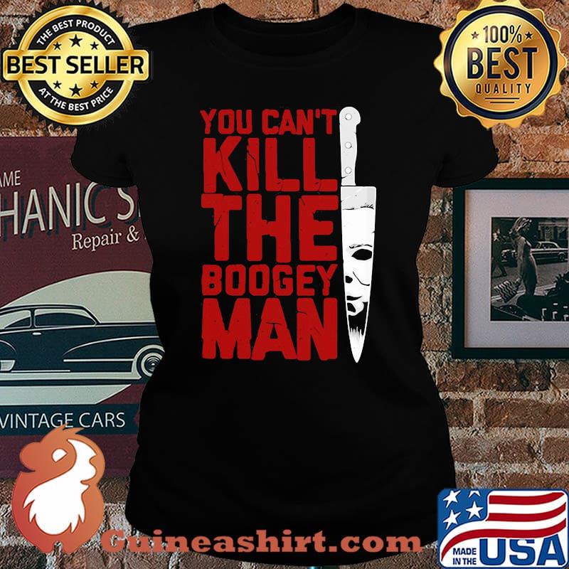 Halloween michael myers you can kill the boogeyman s Laides tee