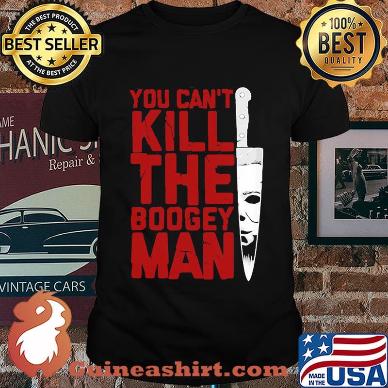 Halloween michael myers you can kill the boogeyman shirt