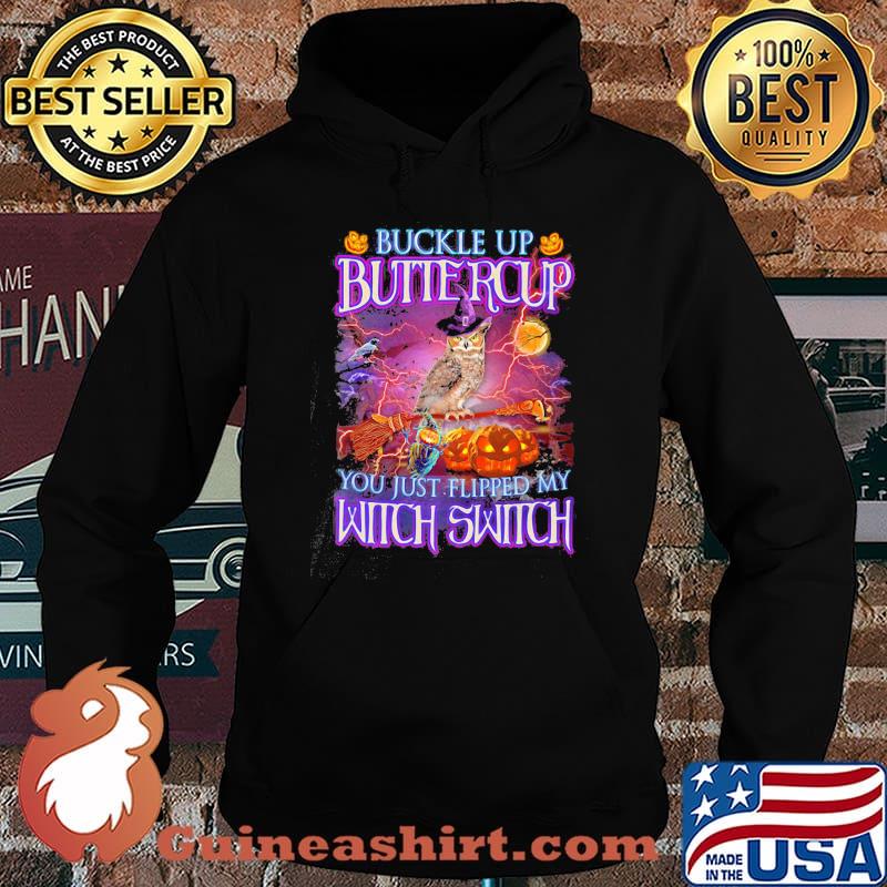 Halloween owl buckle up buttercup you just flipped my witch switch s Hoodie