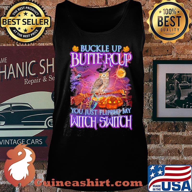 Halloween owl buckle up buttercup you just flipped my witch switch s Tank top