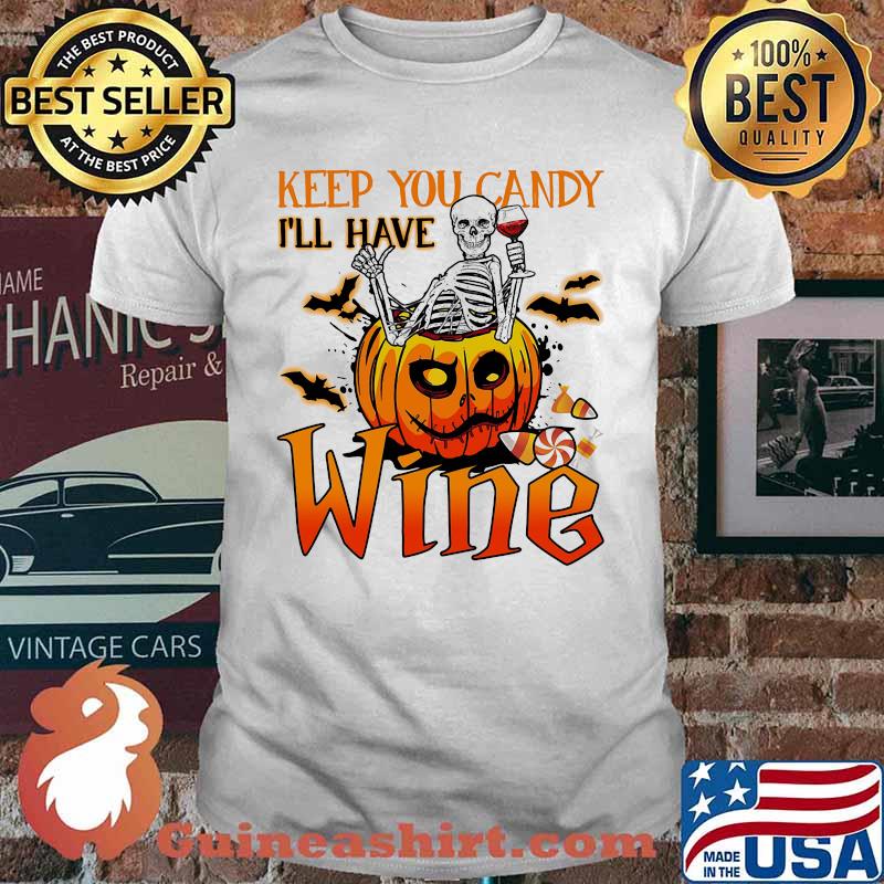 Halloween skeleton keep you candy i'll have wine pumpkin shirt