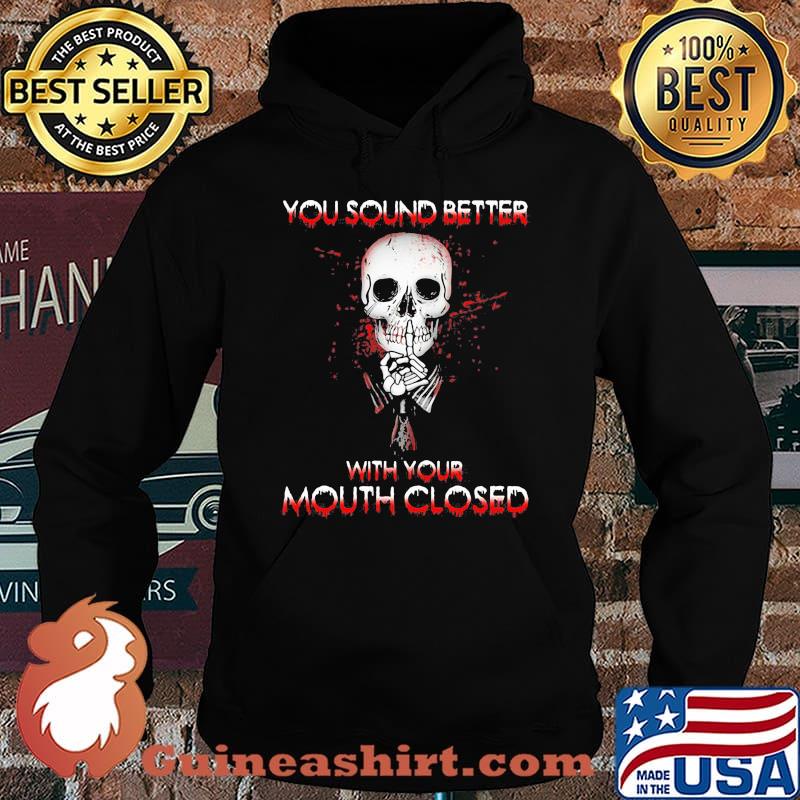 Halloween skeleton you sound better with your mouth closed s Hoodie