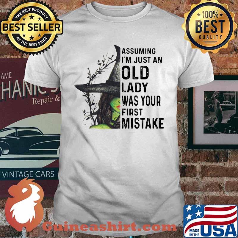 Halloween witch assuming i'm just an old lady was your first mistake shirt