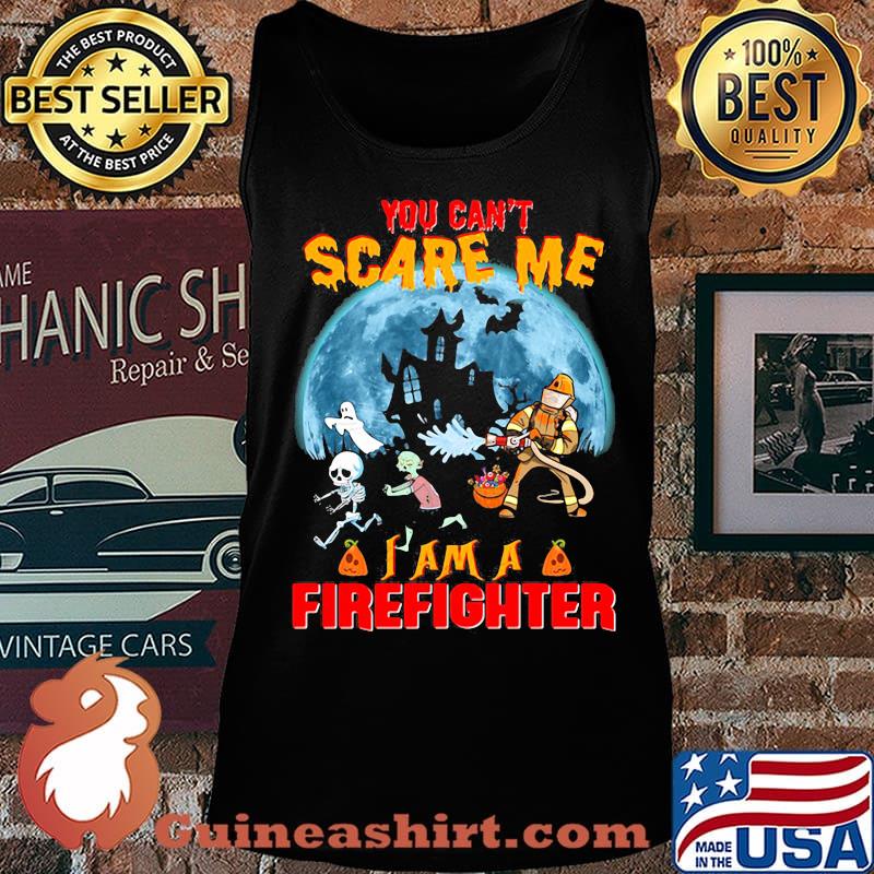 Halloween you can't scare me i am a firefighter s Tank top