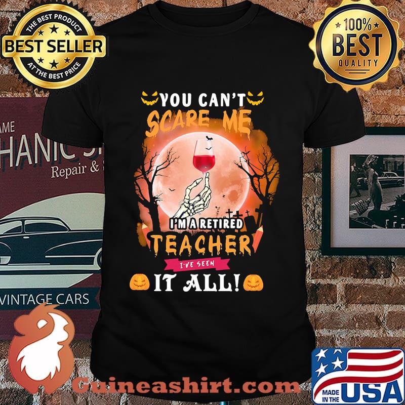 Halloween you can't scare me i'm a retired teacher i've seen it all moon shirt