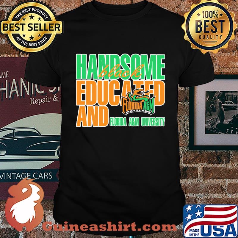 Handsome black educated and florida a&m university shirt