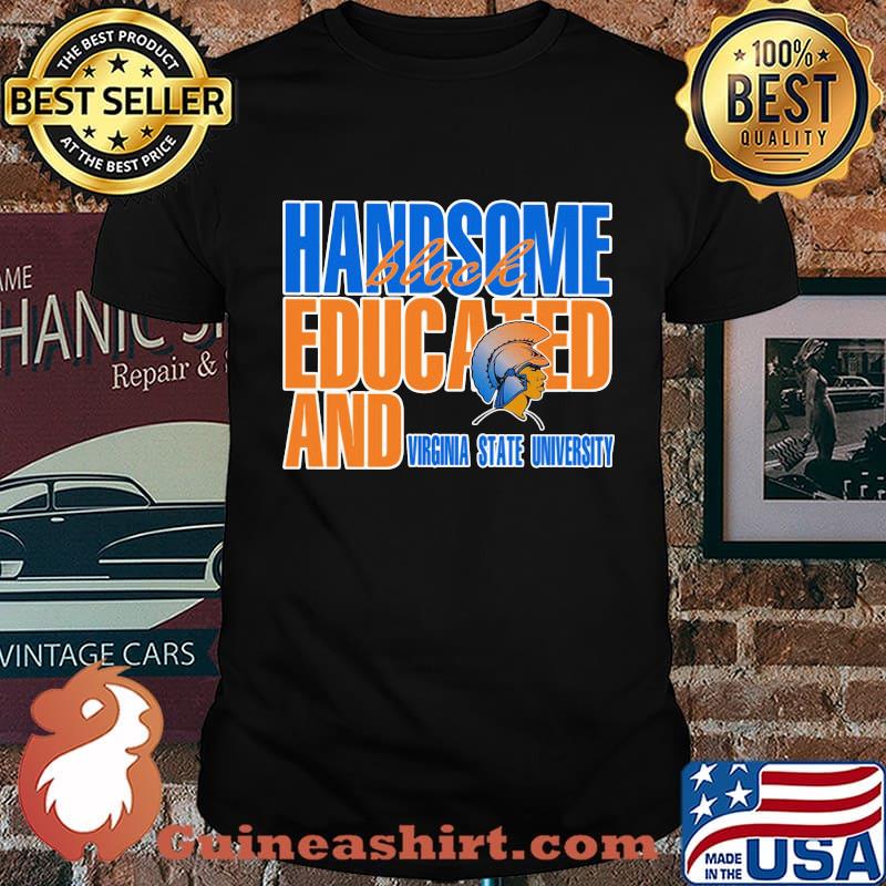 Handsome black educated and virginia state university shirt