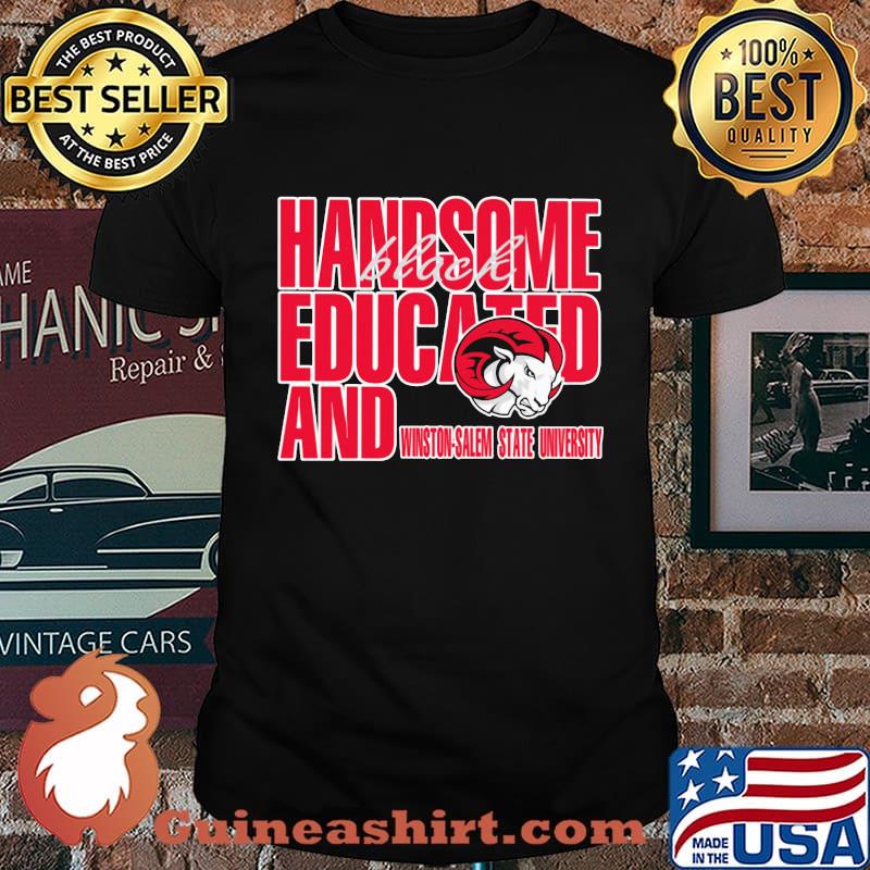 Handsome black educated and winston salem state university shirt